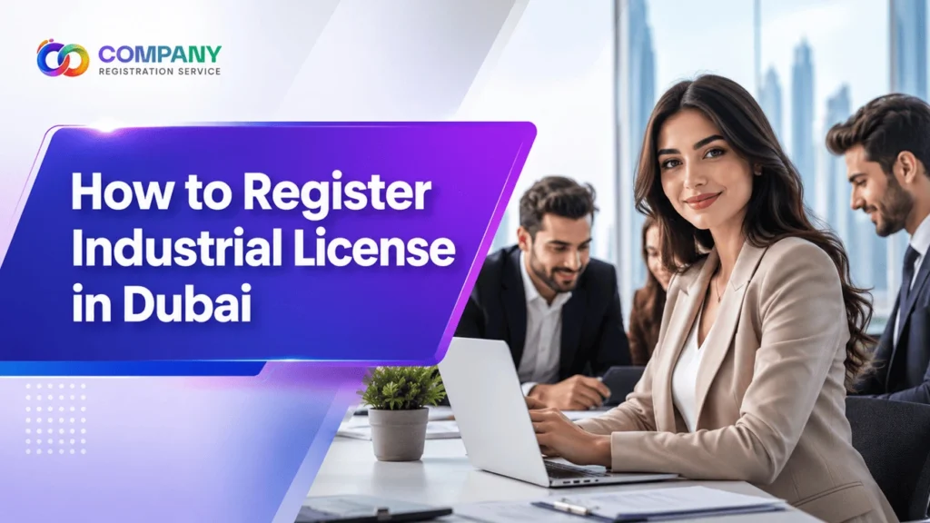 How to Register Industrial License in Dubai, UAE in 2026 Comprehensive Guide