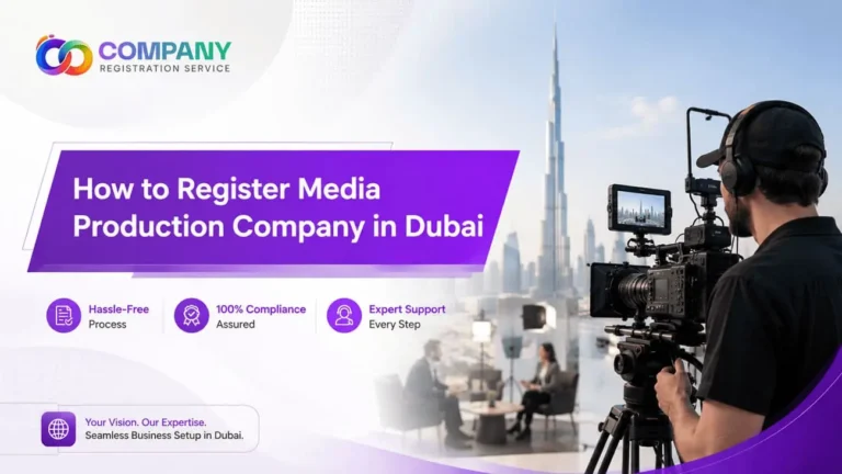 How to Register Media Production Company in Dubai UAE in 2026 Comprehensive Guide