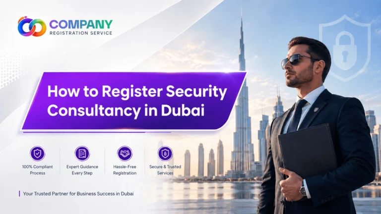 How to register Security Consultancy Business in Dubai UAE in 2026 Comprehensive Guide